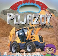 Pojazdy dla chłopczyka Na budowie -  - książka