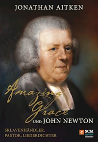 Amazing Grace und John Newton - Jonathan Aitken - ebook