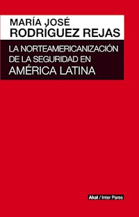 La norteamericanización de la seguridad en América Latina - María José Rodríguez Rejas - ebook