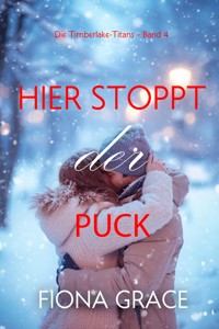 Hier stoppt der Puck (Die Timberlake-Titans – Band 4) - Fiona Grace - ebook