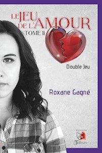 Le jeu de l'amour - Tome 2 - Roxane GAGNÉ - ebook