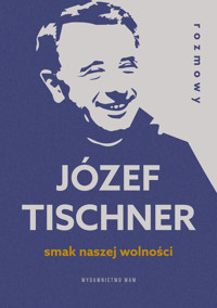 Smak naszej wolności. Rozmowy z ks. Józefem Tischnerem - Józef Tischner - ebook + książka