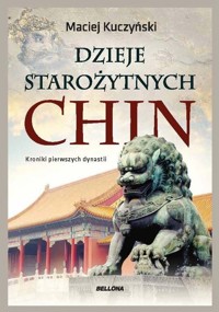 Dzieje starożytnych Chin - Kuczyński Maciej - ebook + książka