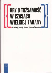 Gry o tożsamość w czasach wielkiej zmiany -  - książka