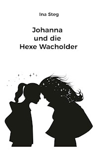 Johanna und die Hexe Wacholder - Ina Steg - ebook