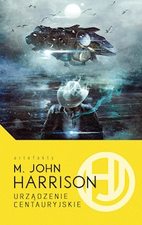 Urządzenie Centauryjskie - M.John Harrison - ebook