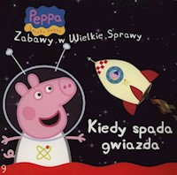 Świnka Peppa Zabawy w wielkie sprawy Kiedy spada gwiazda -  - książka