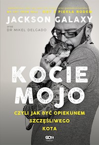 Kocie mojo, czyli jak być właścicielem szczęśliwego kota - Jackson Galaxy - ebook