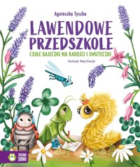 Lawendowe Przedszkole. Czułe bajeczki na radości i smuteczki - Agnieszka Tyszka - książka