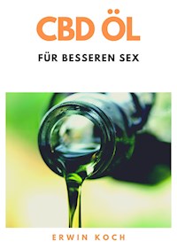 CBD Öl für besseren Sex - Koch Erwin - ebook
