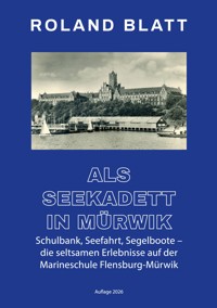 Als Seekadett in Mürwik - Roland Blatt - ebook