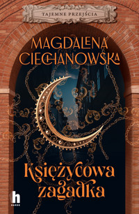 Księżycowa zagadka. Tajemne przejścia - Ciechanowska Magdalena - ebook + audiobook + książka