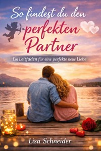 So findest du den perfekten Partner - Lisa Schneider - ebook