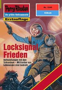 Perry Rhodan 1840: Locksignal Frieden - Peter Terrid - ebook
