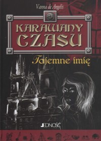 Karawany czasu Tajemne imię - Angelis Vanna - książka
