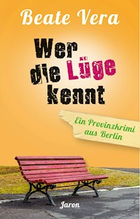 Wer die Lüge kennt - Beate Vera - ebook