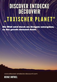 Discover Entdecke Découvrir "Toxischer Planet" - Heinz Duthel - ebook