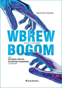 Wbrew bogom, czyli od magii i religii do metody.. - Krzysztof Dołowy - książka