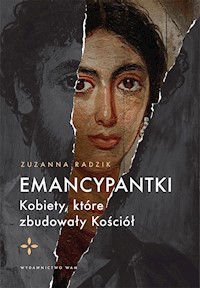 Emancypantki. Kobiety, które zbudowały Kościół - Zuzanna Radzik - ebook