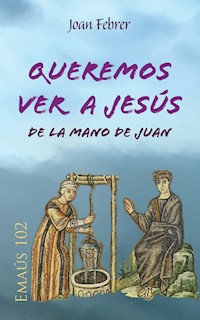 Queremos ver a Jesús de la mano de Juan - Joan Febrer Rotger - ebook