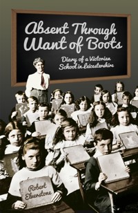 Absent Through Want of Boots - Robert Elverstone - ebook