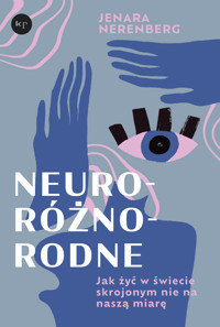 Neuroróżnorodne. Jak żyć w świecie skrojonym nie na naszą miarę - Nerenberg Jenara - ebook