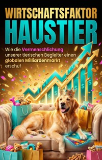 Wirtschaftsfaktor Haustier - Felix Baumann - ebook