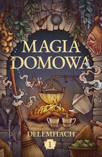 Magia domowa. Tom 1 - Delemhach - ebook + książka