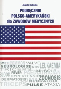 Podręcznik polsko-amerykański dla zawodów medycznych - Bielińska Jolanta - książka