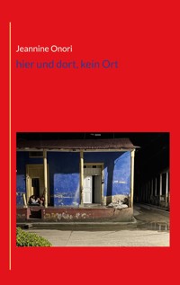 hier und dort, kein Ort - Jeannine Onori - ebook