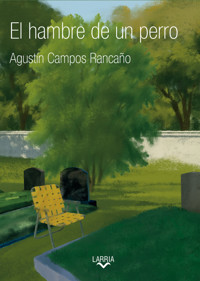 El hambre de un perro - Agustín Campos Rancaño - ebook