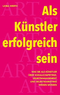 Als Künstler erfolgreich sein - Lioba Werth - ebook