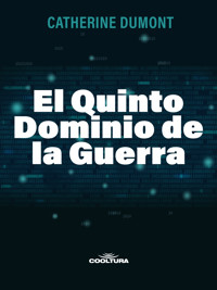El Quinto Dominio de la Guerra - Catherine Dumont - ebook
