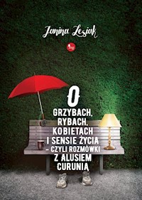 O grzybach rybach kobietach i sensie życia czyli rozmówki z Alusiem Curunią - Lesiak Janina - książka