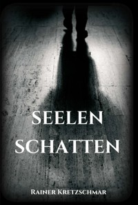 Seelenschatten - Rainer Kretzschmar - ebook