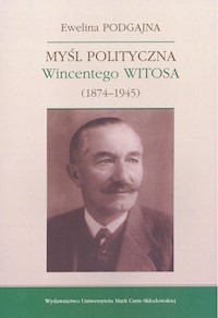 Myśl polityczna Wincentego Witosa (1874-1945) - Podgajna Ewelina - książka