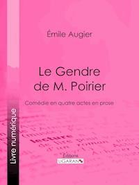 Le Gendre de M. Poirier - Émile Augier - ebook
