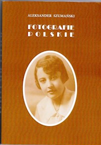 Fotografie polskie - Szumański Aleksander - książka