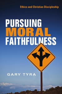 Pursuing Moral Faithfulness - Gary Tyra - ebook