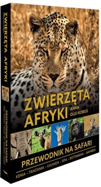 Zwierzęta Afryki Przewodnik na safari - Anna Olej-Kobus - książka