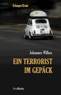 Ein Terrorist im Gepäck - Johannes Wilkes - ebook