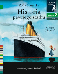 Historia pewnego statku. O rejsie `Titanica`. Czytam sobie. Poziom 2 - Zofia Stanecka - książka