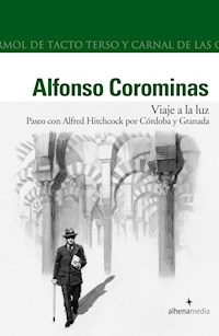 Viaje a la Luz. Paseo con Hitchcock por Cordoba y Granada - Alfonso Corominas Rivera - ebook