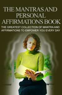 Das große Buch der Mantras und persönlichen Affirmationen. Die größte Sammlung von Mantras und Affirmationen, die Dich jeden Tag stärken. - Otmar Trierweiler - ebook