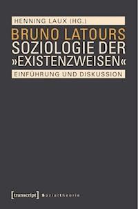 Bruno Latours Soziologie der »Existenzweisen« -  - ebook