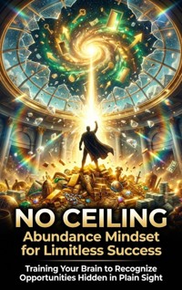 No Ceiling: Abundance Mindset for Limitless Success - Sarah Whitfield - ebook