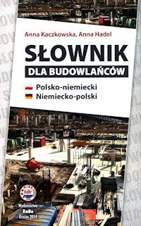 Słownik dla budowlańców polsko-niemiecki niemiecko-polski - Kaczkowska Anna, Hadel Anna - książka