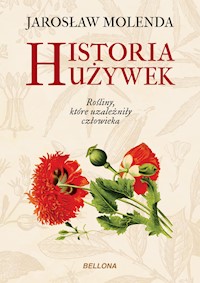 Historia używek. Rośliny, które uzależniły człowieka - Jarosław Molenda - ebook