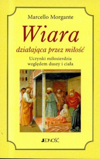 Wiara działająca przez miłość - Morgante Marcello - książka