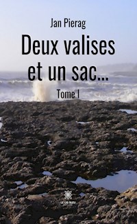 Deux valises et un sac… - Tome I - Jan Pierag - ebook